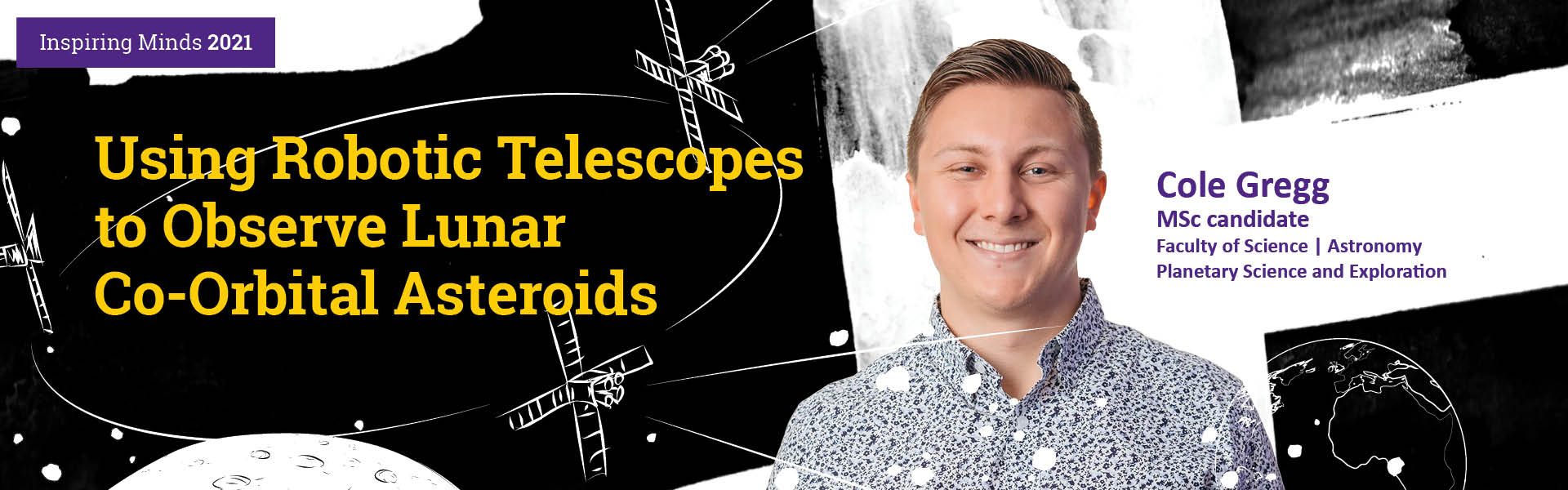 Cole graduated with his Master of Science in Astronomy at Western University in 2021 and has since started his PhD. He received his Honours BSc in Astrophysics from Western in 2020.