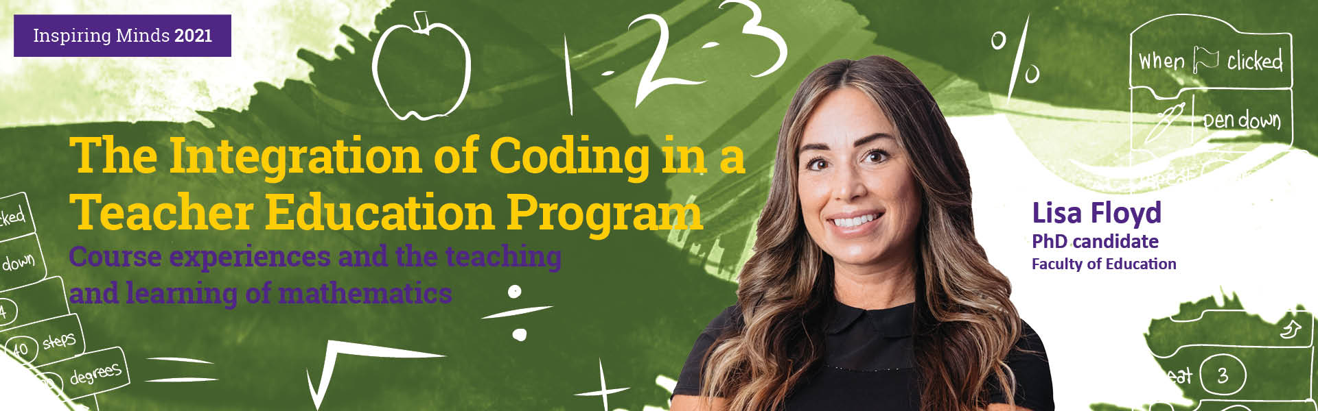 Lisa Anne Floyd is a PhD Candidate with a focus on coding in teacher education at Western University, where she also teaches in the Bachelor of Education program.